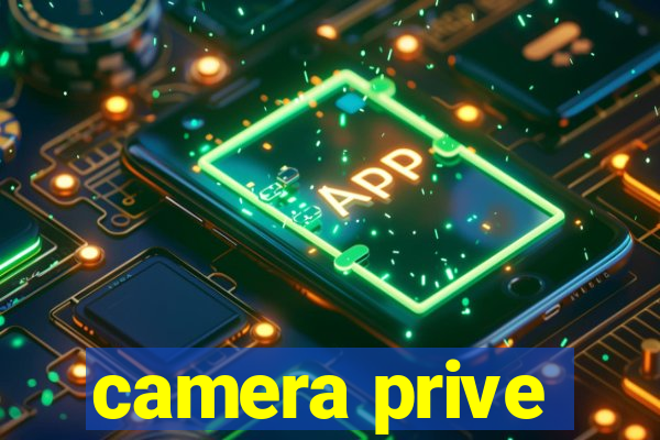 camera prive